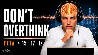 Stop Overthinking & Start Working | Deep Focus Music with Monaural Beats
