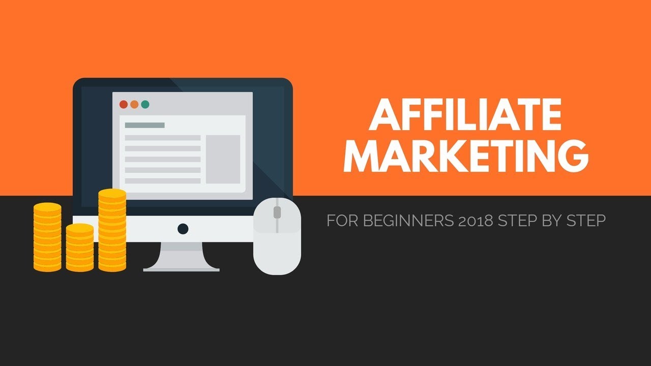 Affiliate Marketing For Beginners (2018 Step By Step)