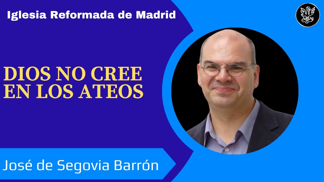 Dios no cree en los ateos | José de Segovia Barrón.