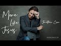 Jonathan Cain - "More Like Jesus" Lyric Video