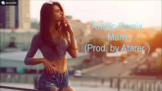 Arabic Remix - Marri Prod By Atarer 2019