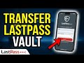 How to transfer your LastPass vault to a new device - Full Guide