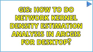 GIS: How to do Network Kernel Density Estimation Analysis in ArcGIS for Desktop?