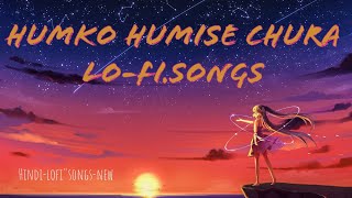 Humko"Humse"Chura--lofi.Hindi.songs