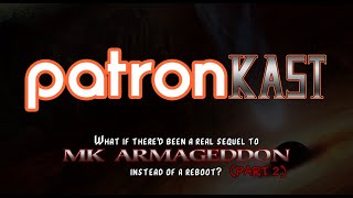 Patronkast - What if we wrote a sequel to MK Armageddon? (Part 2)
