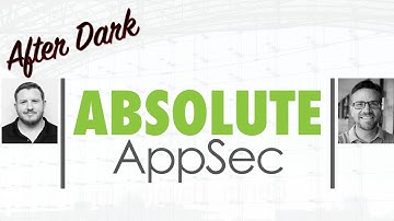 Absolute AppSec After Dark - Ep. #3