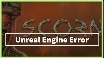 SCORN GAME Unreal Engine Error