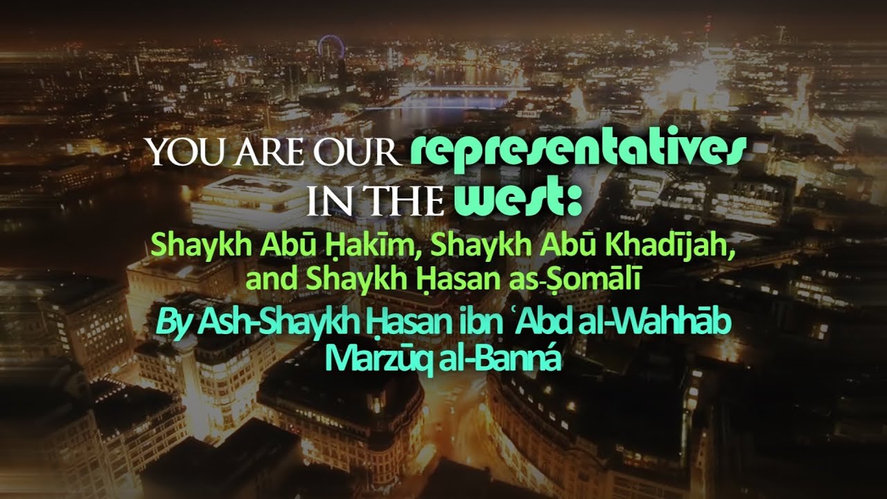 You Are Our Representatives In The West: Shk. Abū Ḥakīm Shk. Abū Khadījah & Shk. Ḥasan as-Ṣomālī