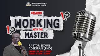 WORKING WITH THE MASTER | CAC MERCYLAND AKUTE | RADIO RECAP | PASTOR SEGUN ADEDIRAN (PhD)