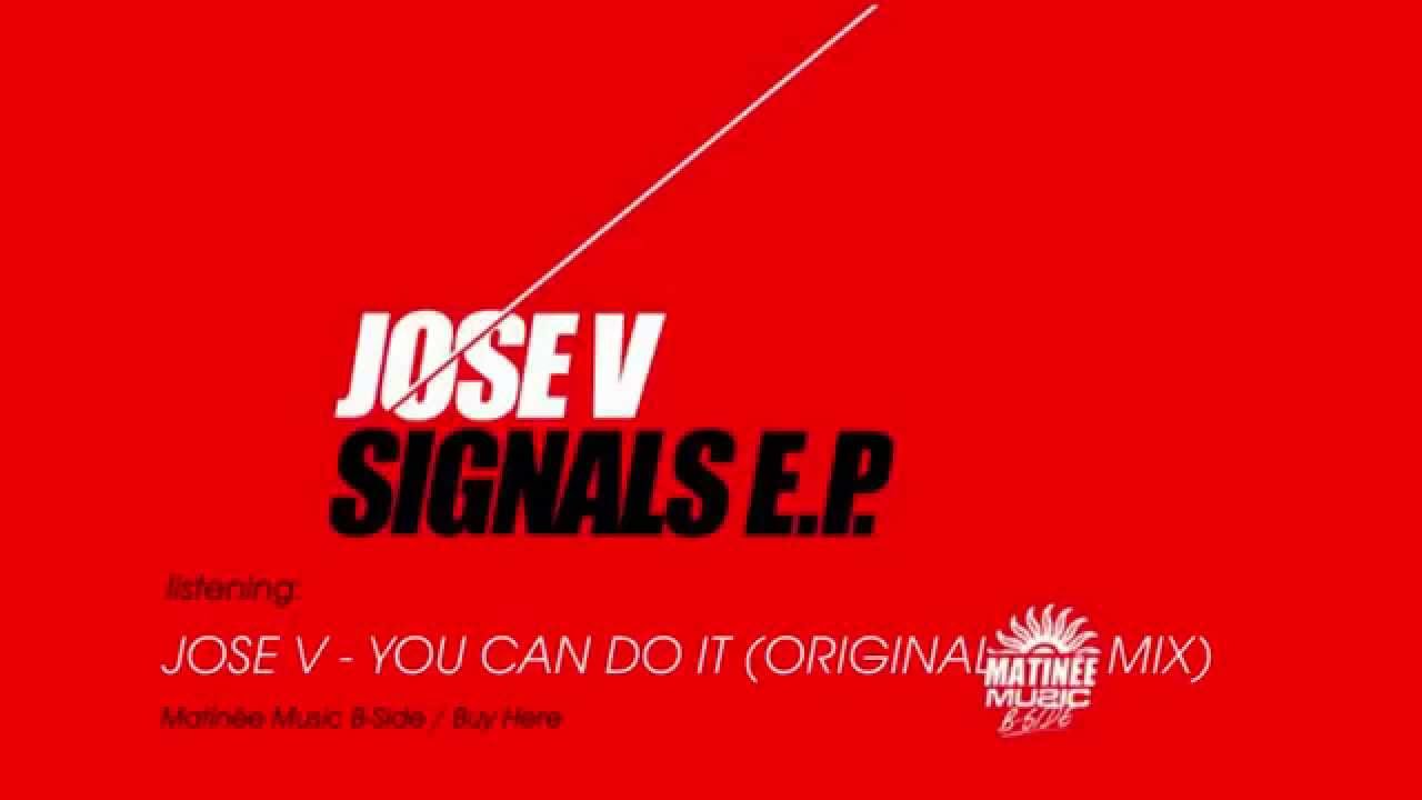 Watch Jose V - You Can Do It (Original Mix) // MATINÉE MUSIC on YouTube Watch Jose V - You Can Do It (Original Mix) // MATINÉE MUSIC on YouTube