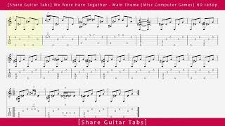 [Share Guitar Tabs] We Were Here Together - Main Theme (Misc Computer Games) HD 1080p