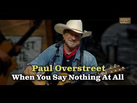 Paul Overstreet wrote 'When You Say Nothing At All'