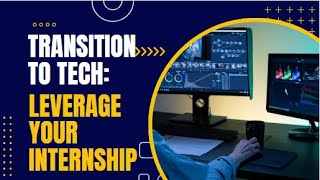 Leveraging Internship Experience | Transition to Tech