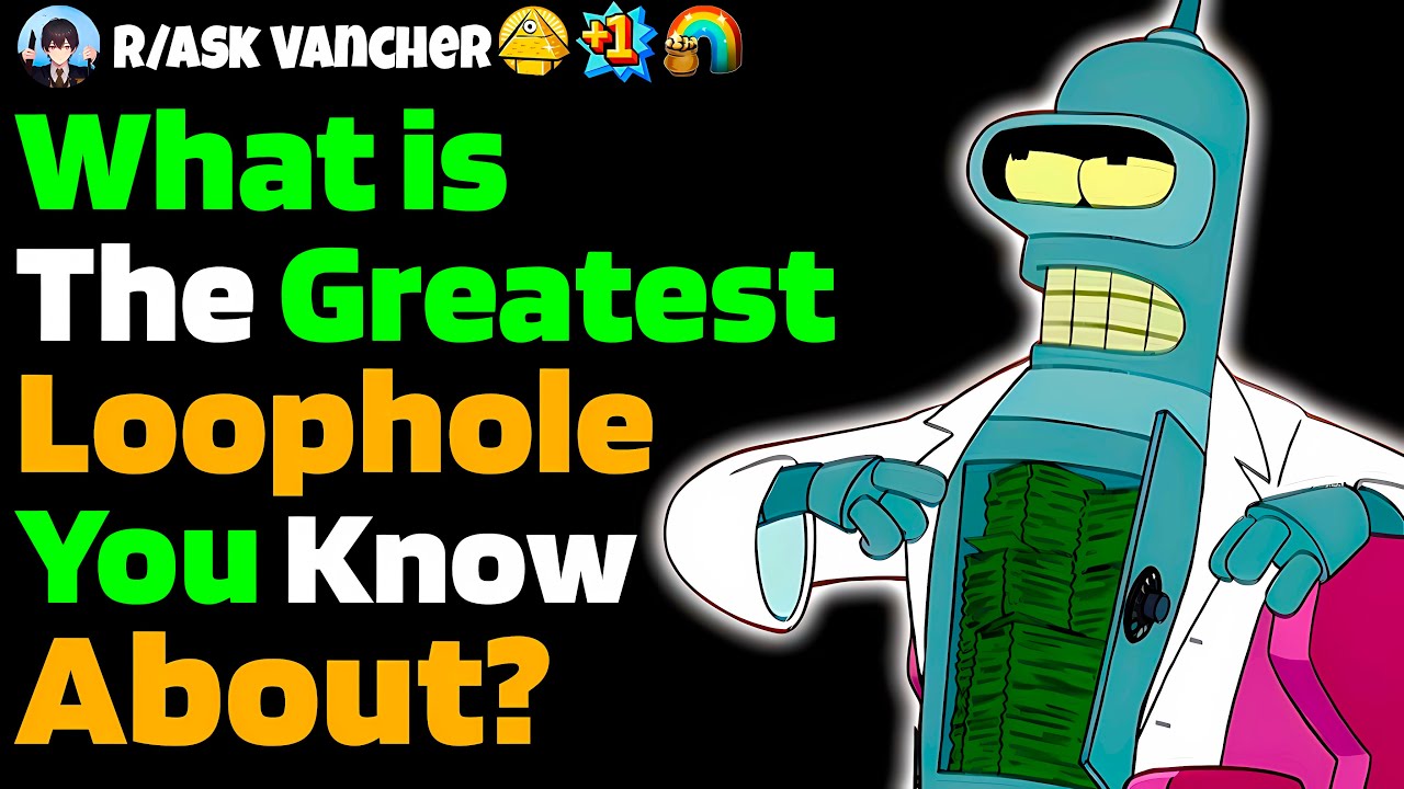 What Is The Greatest LOOPHOLE You Know About?