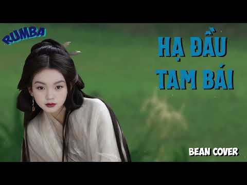 Hạ Đầu Tam Bái Rumba | Bean G5R Official | Bean Cover