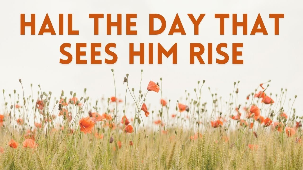 hail-the-day-that-sees-him-rise-lyric-video-youtube