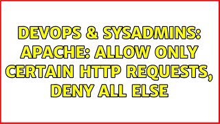 DevOps & SysAdmins: Apache: Allow only certain http requests, deny all else
