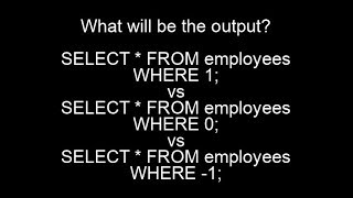 What will be the OUTPUT if WHERE 1 , WHERE 0 , WHERE -1 in sql query (USE EAR PHONE)