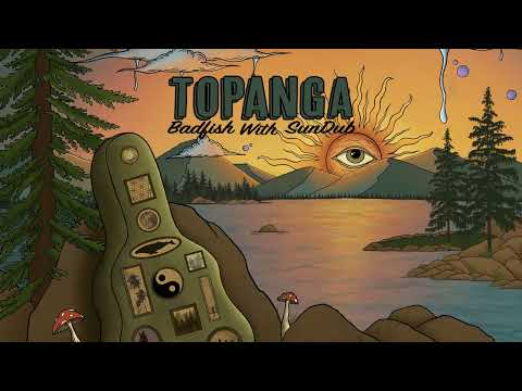 Badfish - Topanga (with SunDub) [Official Audio]