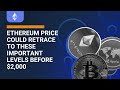Ethereum price could retrace to these important levels before $2,000