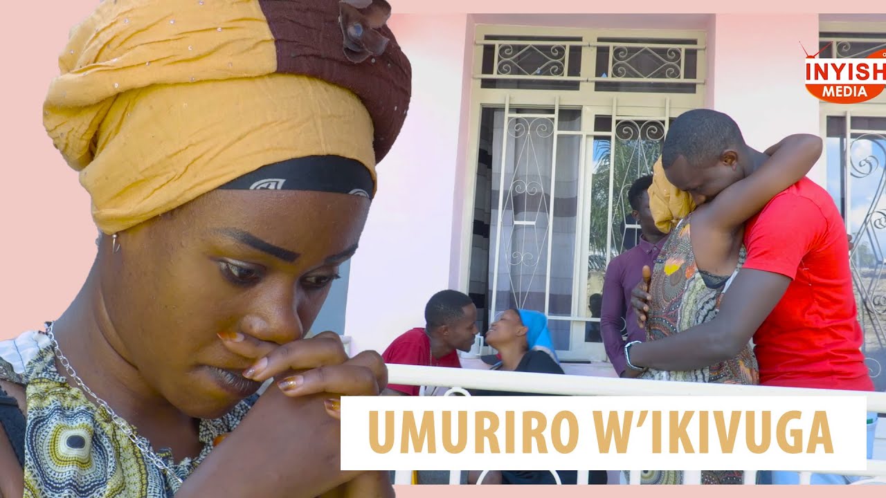 RABA IYI FILIMI URARIRA #UMURIRO W_IKUVUNGA_Full_Movie - BURUNDIAN MOVIES 2021 AFRICAN MOVIES
