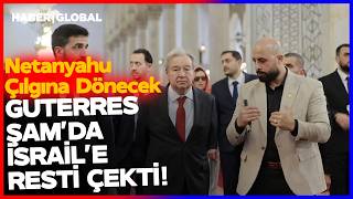 BM Genel Sekreteri Guterres'ten Suriye'de Netanyahu'yu Çılgına Çevirecek Hareket!