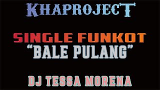 SINGLE FUNKOT TERBARU!!! BALE PULANG 2022 | TIK-TOK [SINGLE FUNKOT] DJ TESSA MORENA - KHA PROJECT™