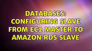 Databases: Configuring slave from EC2 master to Amazon RDS slave