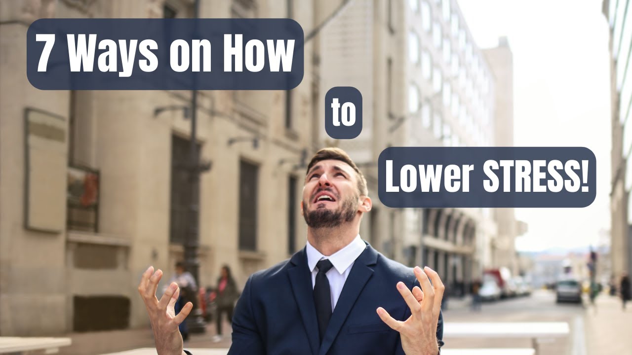 7 Ways on How to Lower Stress - YouTube