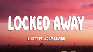 R. City - Locked Away (Lyrics) ft. Adam Levine