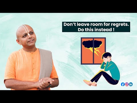 Don’t Leave Room For Regrets. Do This Instead ! | @GaurGopalDas