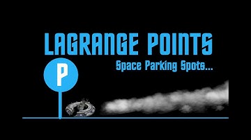 Lagrange Points - Parking Points in Space