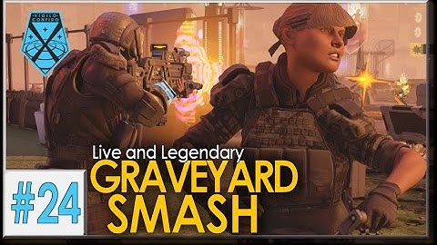 XCOM 2: Live and Legendary #24 - GRAVEYARD SMASH
