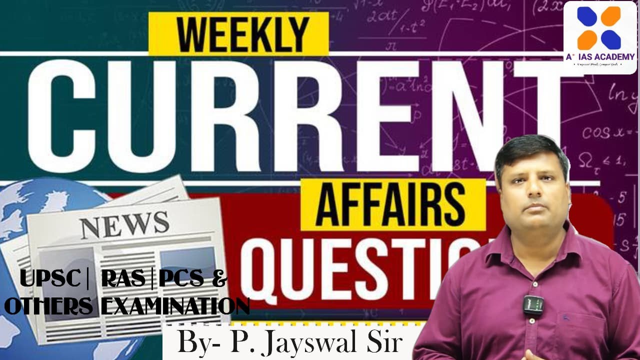 Weekly Current Affairs PYQ & Important Questions | UPSC & State PSC Preparation 