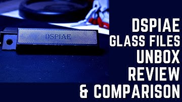 DSPIAE Glass File Review and Comparison
