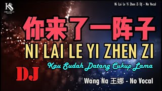 Download lagu Ni Lai Le Yi Zhen Zi  你来了一阵子 - DJ REMIX - No Vocal