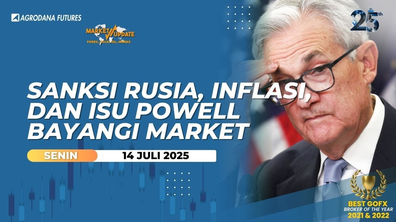 Sanksi Rusia, Inflasi, dan Isu Powell Bayangi Market-Market Update 14 Juli 2025