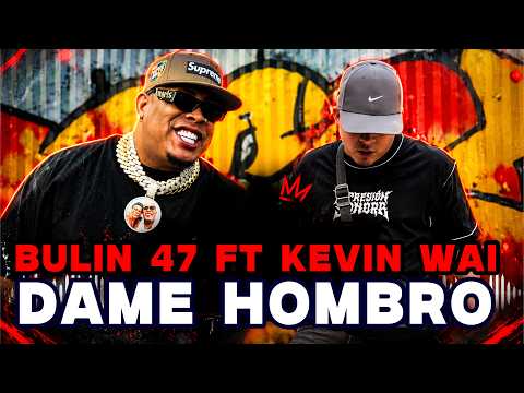 DAME HOMBRO - BULIN 47 FT KEVIN WAI (VIDEO OFFICIAL) 2026