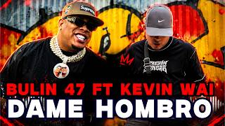 DAME HOMBRO - BULIN 47 FT KEVIN WAI (VIDEO OFFICIAL) 2026