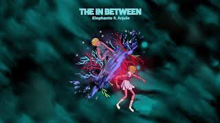 Video thumbnail of "Elephante - The In Between (ft. Anjulie)"