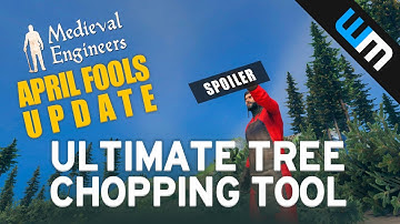 Medieval Engineers - April Fools Update (0.4.15)! "Ultimate Tool for Chopping Trees Down"