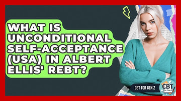 What Is Unconditional Self-Acceptance (USA) In Albert Ellis