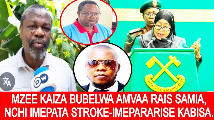 MZEE KAIZA BUBELWA AMVAA RAIS SAMIA, NCHI IMEPATA STROKE IMEPARARISE UTEKAJI NA MAUAJI AMANI HAKUNA.
