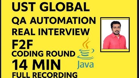 UST GLOBAL QA Automation Real Interview  F2F coding round   Java   14   Min Full Recording