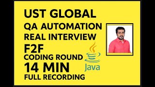 UST GLOBAL QA Automation Real Interview  F2F coding round   Java   14   Min Full Recording