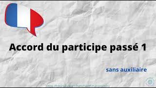 Accord du participe passé 1 - sans auxiliaire Accord du participe passé 1 - sans auxiliaire