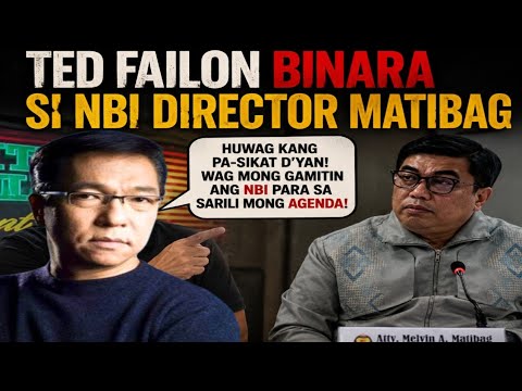 TED FAILON SINOPLAK SI NBI DIRECTOR MATIBAG "GINAGAMIT ANG NBI PARA SA MGA DDS"