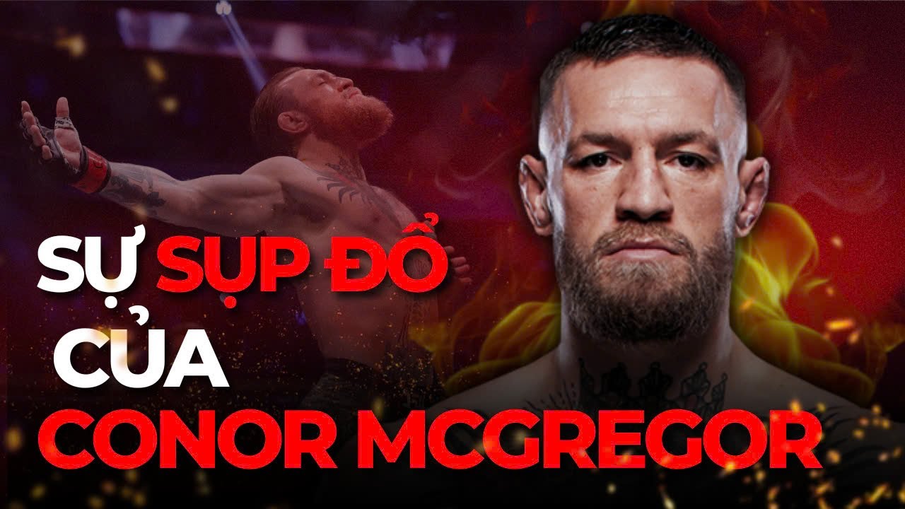 TỪ VÕ SĨ HÀNG ĐẦU UFC ĐẾN KẺ TỰ TAY HỦY HOẠI SỰ NGHIỆP | CONOR MCGREGOR