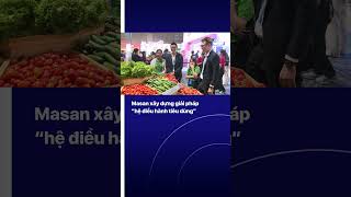 Masan xây dựng giải pháp “hệ điều hành tiêu dùng” | VTVIndex