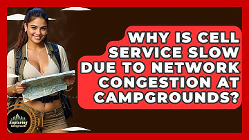 Why Is Cell Service Slow Due To Network Congestion At Campgrounds? - Exploring Campgrounds